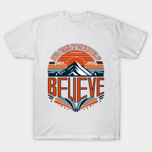 Believe In Yourself: Mountain Motivation Sunset T-Shirt